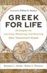 Benjamin L Merkle, Benjamin L. Merkle, William Mounce, Robert L Plummer, Robert L. Plummer - Greek for Life – Strategies for Learning, Retaining, and Reviving New Testament Greek