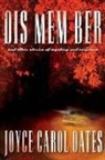 Joyce Carol Oates, Joyce Carol Oates - DIS MEM BER and Other Stories of Mystery and Suspense