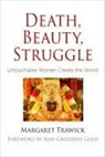 Margaret Trawick, Margaret/ Gold Trawick - Death, Beauty, Struggle