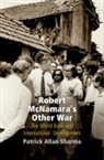 Patrick Allan Sharma - Robert Mcnamara''s Other War
