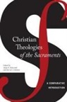 Justin S Holcomb, Justin S. Holcomb, Justin S./ Johnson Holcomb, David A Johnson, David A. Johnson, David A. a. Johnson - Christian Theologies of the Sacraments