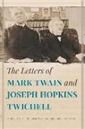 Harold K. (EDT)/ Courtney Bush, Mark Twain, Harold Bush, Harold K Bush, Harold K. Bush, Steve Courtney... - The Letters of Mark Twain and Joseph Hopkins Twichell
