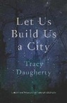 Tracy Daugherty, John (EDT)/ Daugherty Griswold, John Griswold - Let Us Build Us a City