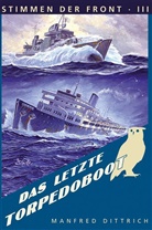 Manfred Dittrich - Das letzte Torpedoboot