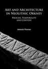 Antonia Thomas - Art and Architecture in Neolithic Orkney