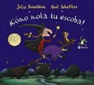 Julia Donaldson, Axel Scheffler - ¡Cómo mola tu escoba!