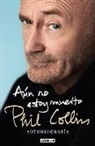 Phil Collins - Aún no estoy muerto : autobiografía
