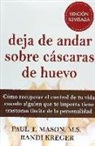 Randi Kreger, Paul T. Mason - Deja de andar sobre cáscaras de huevo : cómo recuperar el control de tu vida cuando alguien que te importa tiene trastorno límite de la personalidad
