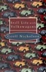 Geoff Nicholson - Still Life with Volkswagens