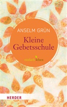 Grün Anselm, Rudolf Walter - Kleine Gebetsschule