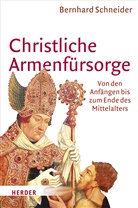 Bernhard Schneider, Bernhard (Prof. Dr.) Schneider - Christliche Armenfürsorge