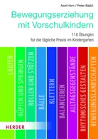 Peter Basic, Axe Horn, Axel Horn - Bewegungserziehung mit Vorschulkindern