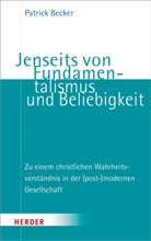 Patrick Becker - Jenseits von Fundamentalismus und Beliebigkeit