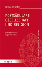 Tobias Renner - Postsäkulare Gesellschaft und Religion