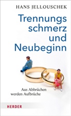 Hans Jellouschek - Trennungsschmerz und Neubeginn