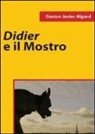 Gaston J. Algard, Gaston Javier Algard - Didier e il mostro