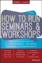 Robert L Jolles, Robert L. Jolles, Jolles Robert L. - How to Run Seminars and Workshops - 4th Edition