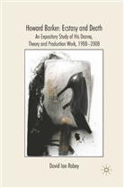 D Rabey, D. Rabey, David Rabey - Howard Barker: Ecstasy and Death
