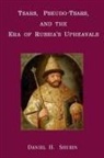 Daniel H. Shubin - Tsars, Pseudo-Tsars and the Era of Russia's Upheavals