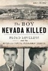 Janice Oberding - The Boy Nevada Killed: Floyd Loveless and the Juvenile Capital Punishment Debate