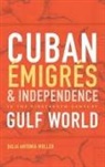 Dalia Antonia Muller - Cuban +migrTs and Independence in the Nineteenth-century Gulf World
