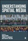 Rob Kitchin, Rob Lauriault Kitchin, Rob Wilson Kitchin, Rob Kitchin, Tracey P Lauriault, Tracey P. Lauriault... - Understanding Spatial Media