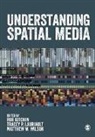 Rob Kitchin, Rob Lauriault Kitchin, Rob Wilson Kitchin, Rob Kitchin, Tracey P. Lauriault, Matthew W. Wilson - Understanding Spatial Media
