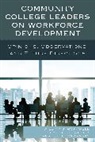 Vernon L. Carraway, Carraway Vernon L., Patrick E. Gerity, Gerity Patrick E., Rothwell, William J. Rothwell... - Community College Leaders on Workforce Development