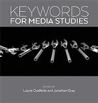 Jonathan Gray, Laurie Ouellette, Jonathan Gray, Laurie Ouellette - KEYWORDS FOR MEDIA STUDIES