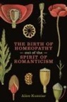 Alice Kuzniar, Alice A. Kuzniar, Alice Ann Kuzniar - Birth of Homeopathy Out of the Spirit of Romanticism