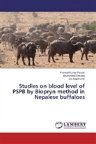 Bhuminan Devkota, Bhuminand Devkota, Do Khanal, Doj Raj Khanal, Pramod Kuma Paudel, Pramod Kumar Paudel - Studies on blood level of PSPB by Biopryn method in Nepalese buffaloes