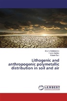 Robert ¿Ajn, Biljan Balabanova, Biljana Balabanova, Robert Sajn, Traj¿e Stafilov, Trajc Stafilov... - Lithogenic and anthropogenic polymetallic distribution in soil and air