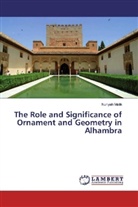 Nuriyah Malik - The Role and Significance of Ornament and Geometry in Alhambra
