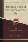 Benjamin Kurtz - The Year-Book of the Reformation, 1844 (Classic Reprint)