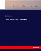 Charles King - Under fire by Capt. Charles King