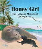 Jeanne Harvey, Jeanne Walker Harvey, Shennen Bersani - Honey Girl: The Hawaiian Monk Seal