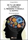 Giuseppe Staffolani - Se tu usi bene il cervello, il pensiero ti regala il doppio. Pensieri per pensare