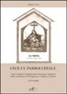 Daniela Nucci - Civiltà parrocchiale. Feste religiose, confraternite, devozione popolare nella comunità di Carmignano e Poggio a Caiano (1870-1960)