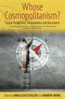 Nina Glick Schiller, Nina Glick (EDT)/ Irving Schiller, Nina Glick Irving Schiller, Schiller Irving, Nina Schiller Irving, Andrew Irving... - Whose Cosmopolitanism?