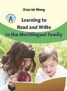 Dr Xiao-Lei Wang, Xiao-lei Wang, Xiao-Lei (Pace University) Wang - Learning to Read and Write in the Multilingual Family