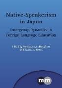 Stephanie Ann Houghton, Stephanie Ann Houghton, Damian J Rivers, Damian J. Rivers - Native-Speakerism in Japan - Intergroup Dynamics in Foreign Language Education