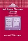 Angela Creese, Peter Martin - Multilingual Classroom Ecologies