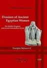 Danijela Stefanovic - Dossiers of Ancient Egyptian Women: The Middle Kingdom and Second Intermediate Period