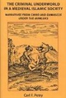 Carl F (Northwestern University Illinois) Petry, Carl F. Petry - The Criminal Underworld in a Medieval Islamic Society