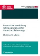 Christian W Löchte, Christian W. Löchte - Formvariable Handhabung mittels granulatbasierter Niederdruckflächensauger