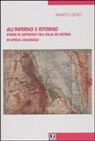 Marco Lenci - All'inferno e ritorno. Storie di deportati tra Italia ed Eritrea in epoca coloniale