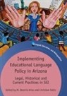 M. Beatriz Arias, M.Beatriz Arias, Christian Faltis, Christian J. Faltis - Implementing Educational Language Policy in Arizona