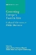 Dr Ljiljana Saric, Ljiljana Saric, Ingrid Hudabiunigg, Dr Stefan Manz, Stefan Manz, Andreas Musolff... - Contesting Europe's Eastern Rim - Cultural Identities in Public Discourse