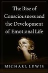 Ronald G. Barr, Linda A Camras, Paul L. Harris, Richard M. Lerner, Michael Lewis, Michael (School of Education Lewis... - The Rise of Consciousness and the Development of Emotional Life