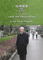HongYu Ding, Alexander Callegari - Lebe die Gesundheit / Live Your Health